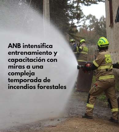 ANB intensifica entrenamiento y capacitación con miras a una compleja temporada de incendios forestales