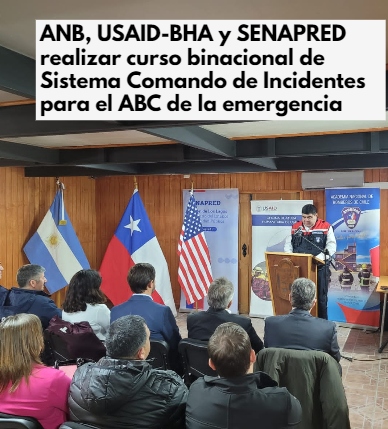 ANB, USAID-BHA y SENAPRED realizar curso binacional de Sistema Comando de Incidentes para el ABC de la emergencia
